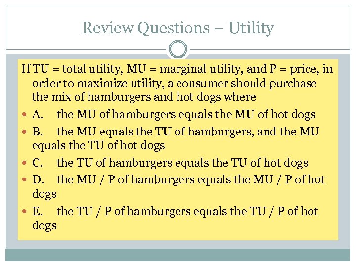 Review Questions – Utility If TU = total utility, MU = marginal utility, and