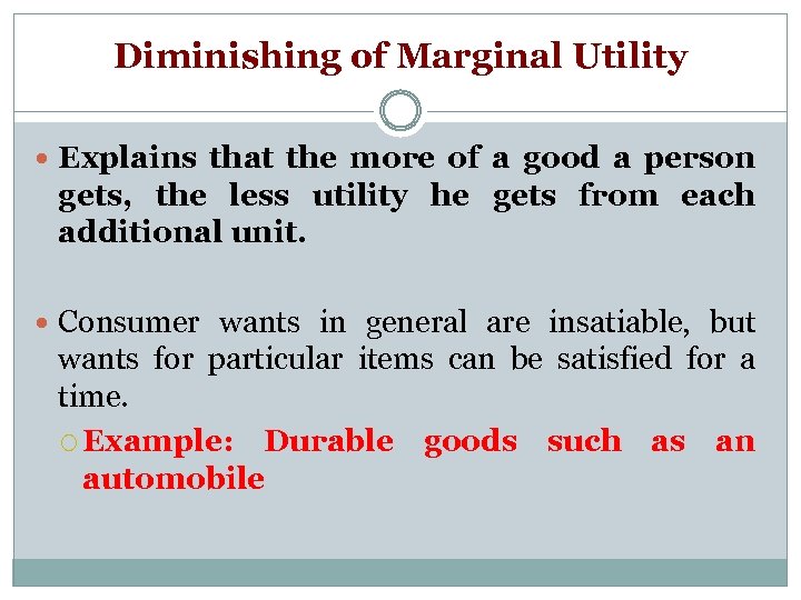 Diminishing of Marginal Utility Explains that the more of a good a person gets,