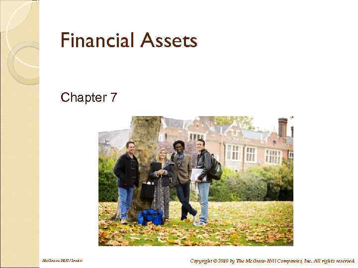 Financial Assets Chapter 7 Mc. Graw-Hill/Irwin Copyright © 2010 by The Mc. Graw-Hill Companies,