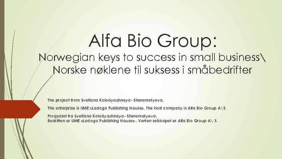 Alfa Bio Group: Norwegian keys to success in small business Norske nøklene til suksess