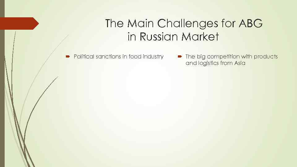 The Main Challenges for ABG in Russian Market Political sanctions in food industry The