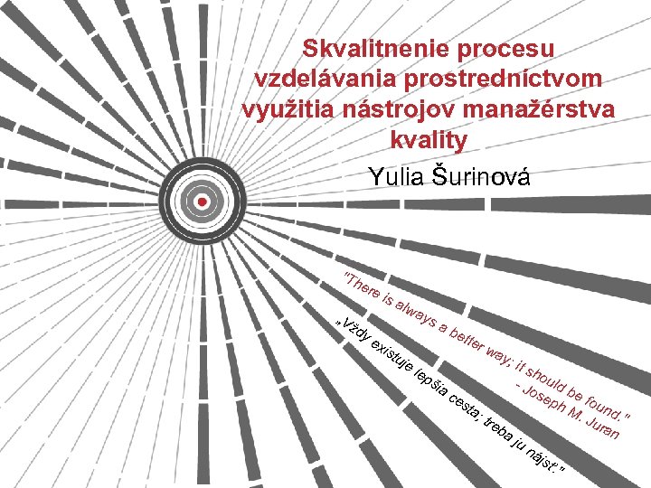 Skvalitnenie procesu vzdelávania prostredníctvom využitia nástrojov manažérstva kvality Yulia Šurinová 