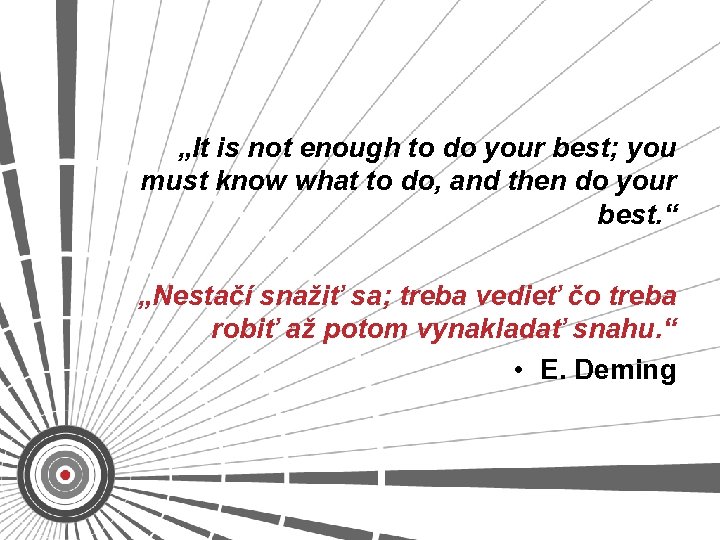 „It is not enough to do your best; you must know what to do,