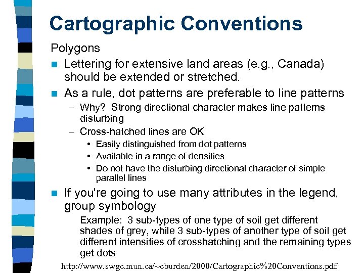 Cartographic Conventions Polygons n Lettering for extensive land areas (e. g. , Canada) should