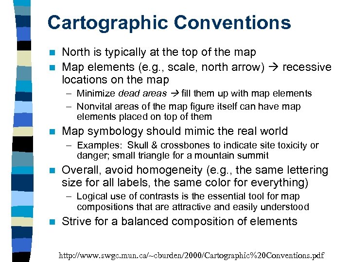 Cartographic Conventions North is typically at the top of the map n Map elements