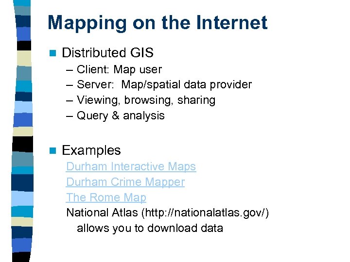 Mapping on the Internet n Distributed GIS – – n Client: Map user Server: