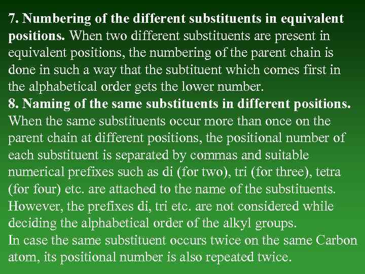 7. Numbering of the different substituents in equivalent positions. When two different substituents are