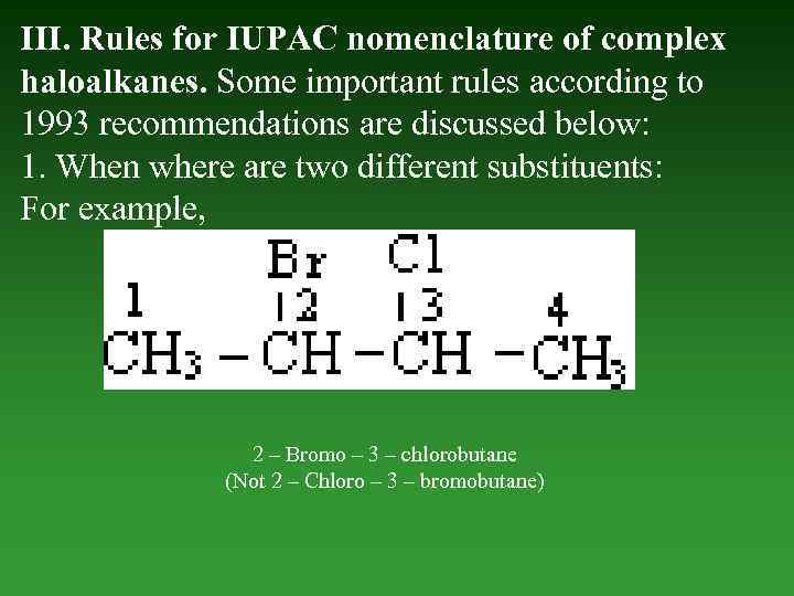 III. Rules for IUPAC nomenclature of complex haloalkanes. Some important rules according to 1993