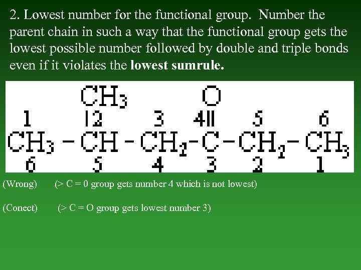 2. Lowest number for the functional group. Number the parent chain in such а