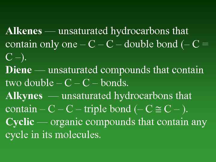 Alkenes — unsaturated hydrocarbons thаt contain only one – C – double bond (–