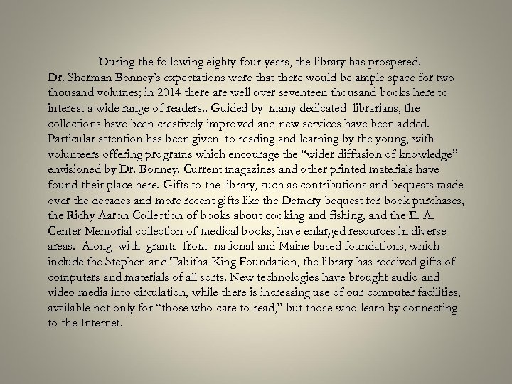 During the following eighty-four years, the library has prospered. Dr. Sherman Bonney’s expectations were