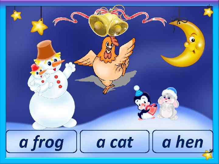 a frog a cat a hen 