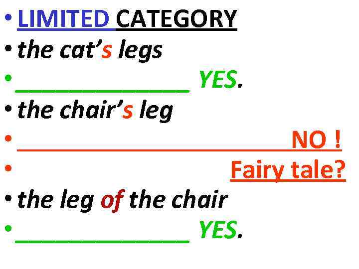  • LIMITED CATEGORY • the cat’s legs • _______ YES. • the chair’s