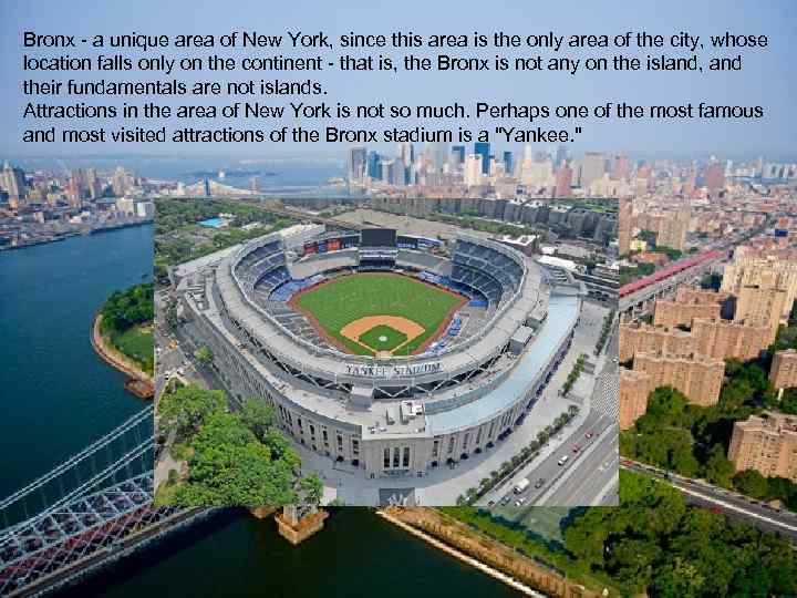 Bronx - a unique area of New York, since this area is the only