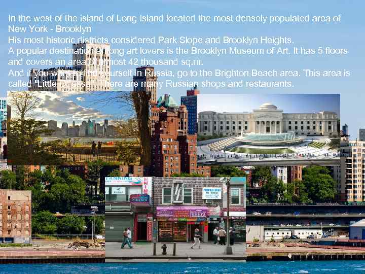 In the west of the island of Long Island located the most densely populated