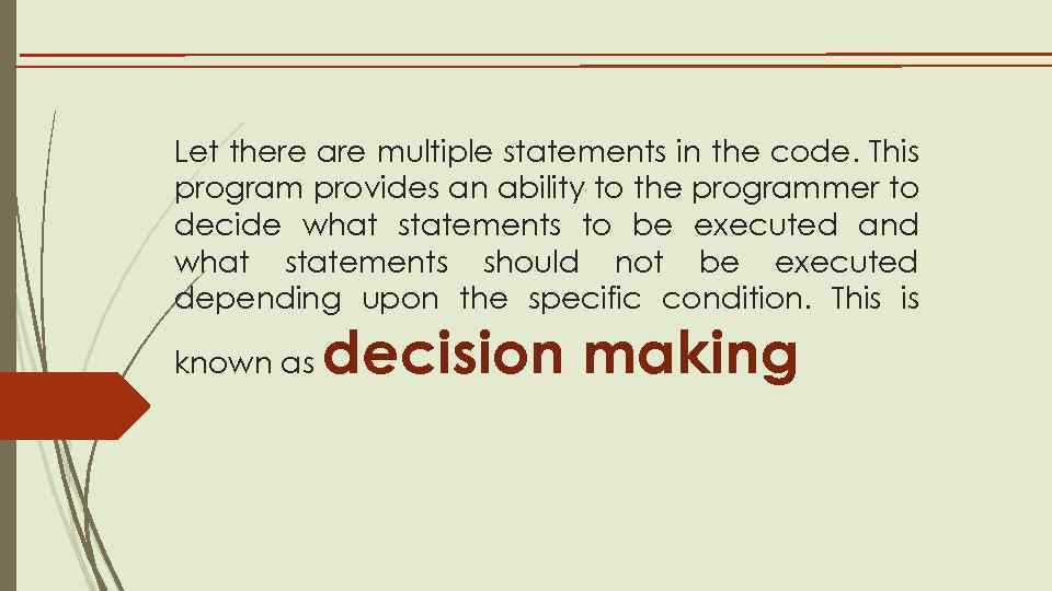 Let there are multiple statements in the code. This program provides an ability to