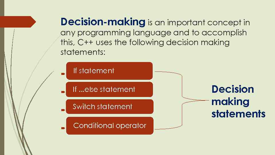 Decision-making is an important concept in any programming language and to accomplish this, C++