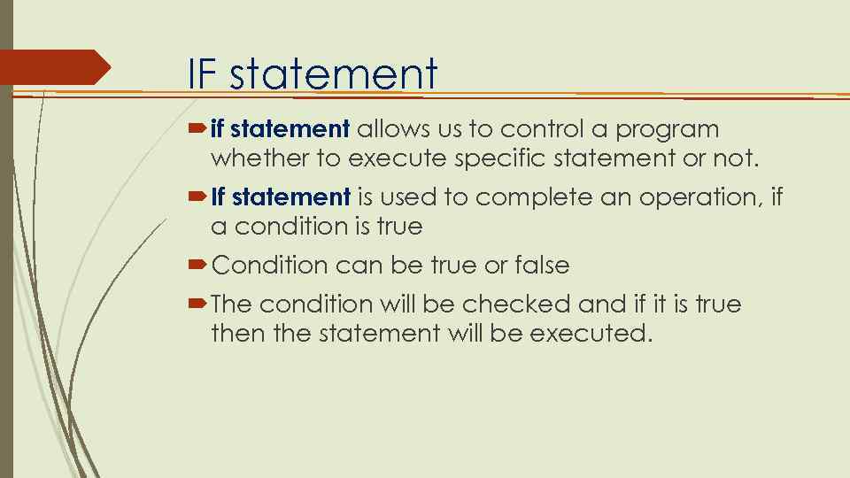 IF statement if statement allows us to control a program whether to execute specific