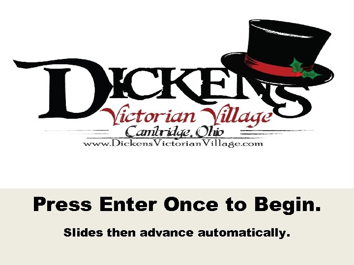 Press Enter Once to Begin. Slides then advance automatically. 