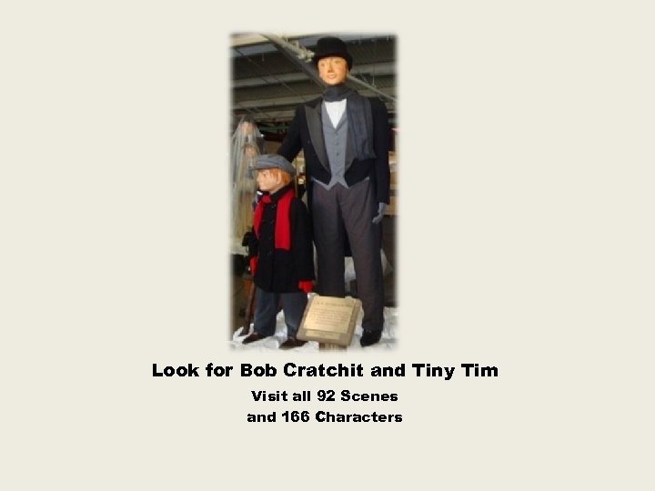 Look for Bob Cratchit and Tiny Tim Visit all 92 Scenes and 166 Characters