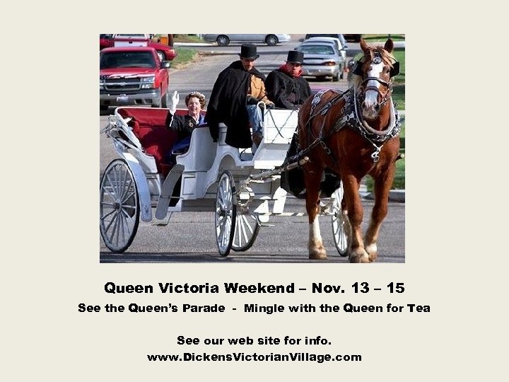 Queen Victoria Weekend – Nov. 13 – 15 See the Queen’s Parade - Mingle