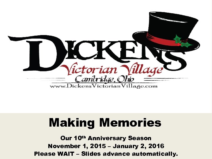 Making Memories Our 10 th Anniversary Season November 1, 2015 – January 2, 2016