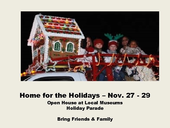 Home for the Holidays – Nov. 27 - 29 Open House at Local Museums