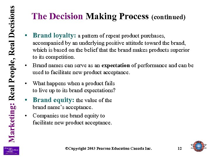 Marketing: Real People, Real Decisions The Decision Making Process (continued) • Brand loyalty: a