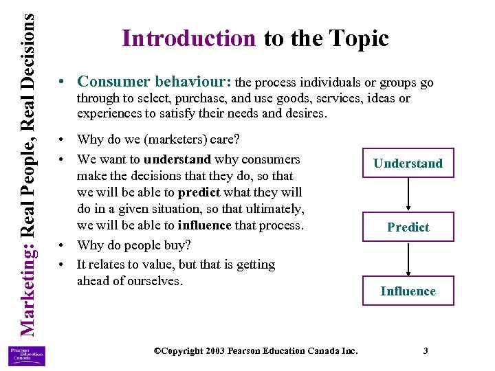 Marketing: Real People, Real Decisions Introduction to the Topic • Consumer behaviour: the process