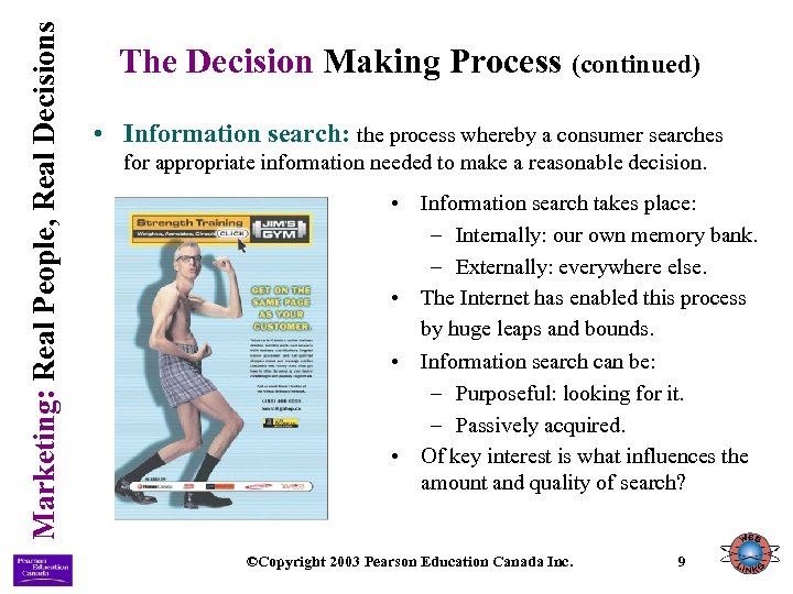 Marketing: Real People, Real Decisions The Decision Making Process (continued) • Information search: the