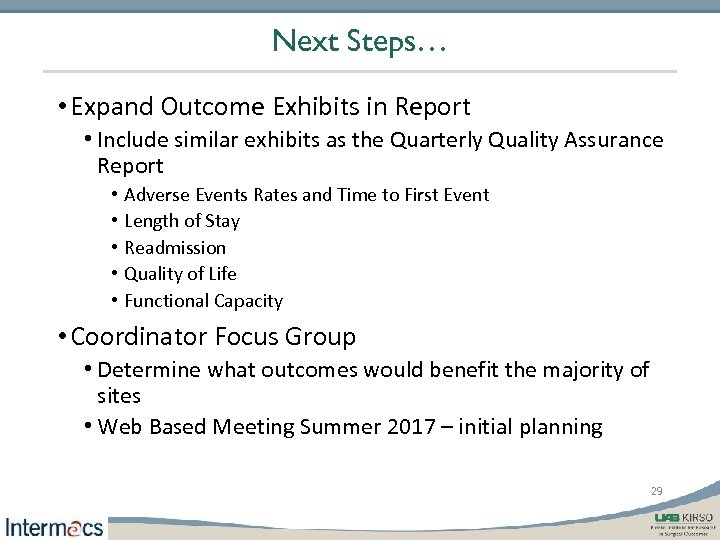 Next Steps… • Expand Outcome Exhibits in Report • Include similar exhibits as the