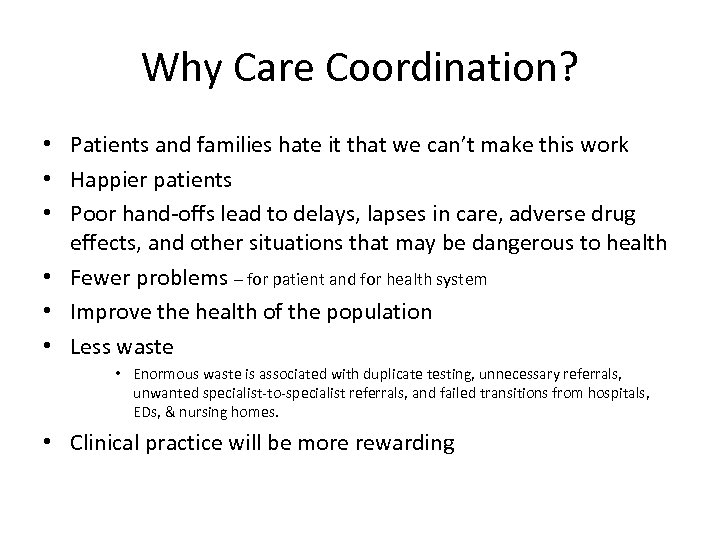 Why Care Coordination? • Patients and families hate it that we can’t make this