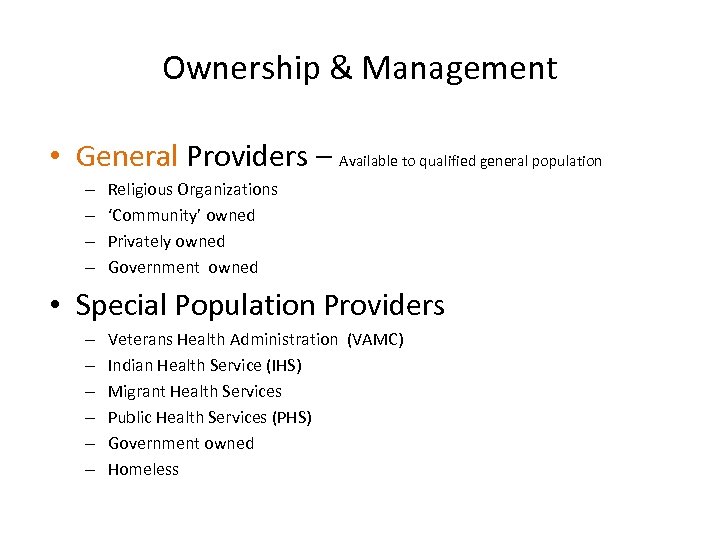 Ownership & Management • General Providers – Available to qualified general population – –