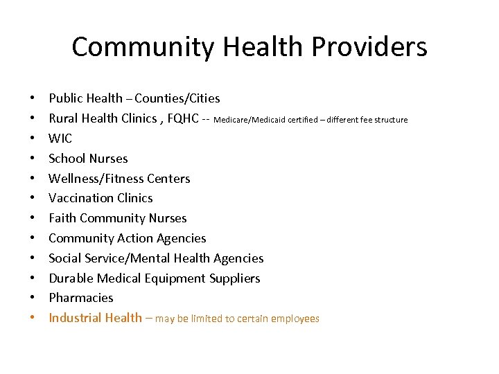 Community Health Providers • • • Public Health – Counties/Cities Rural Health Clinics ,