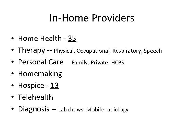 In-Home Providers • • Home Health - 35 Therapy -- Physical, Occupational, Respiratory, Speech