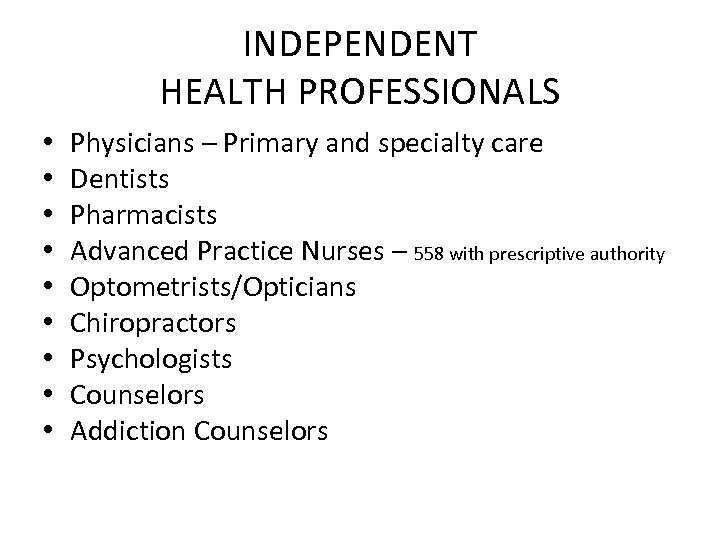 INDEPENDENT HEALTH PROFESSIONALS • • • Physicians – Primary and specialty care Dentists Pharmacists