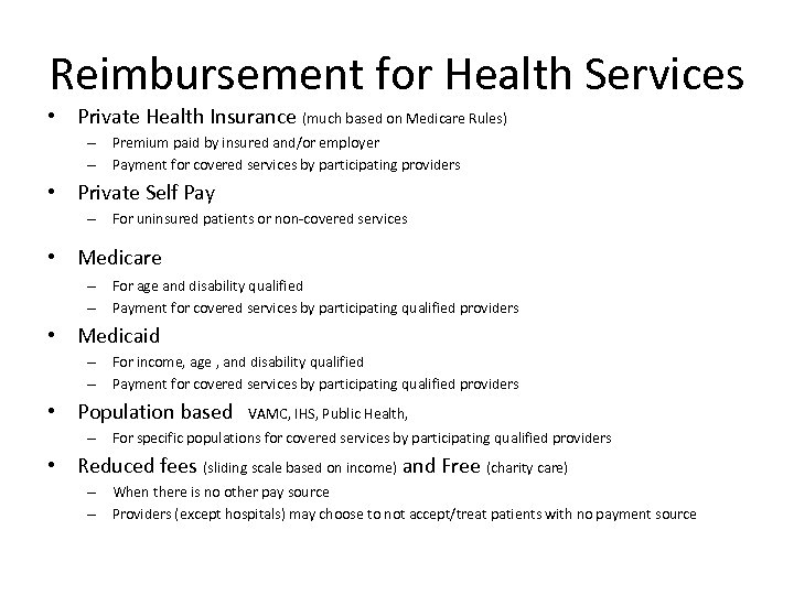 Reimbursement for Health Services • Private Health Insurance (much based on Medicare Rules) –