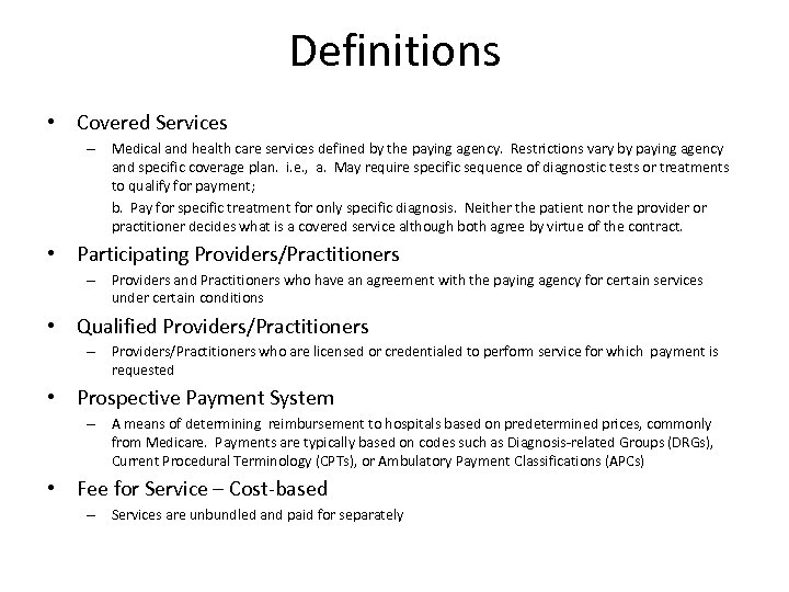 Definitions • Covered Services – Medical and health care services defined by the paying
