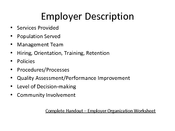 Employer Description • • • Services Provided Population Served Management Team Hiring, Orientation, Training,