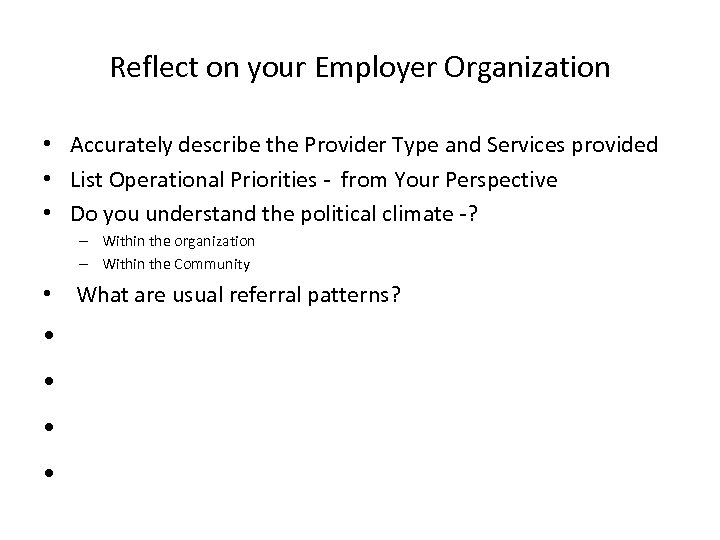 Reflect on your Employer Organization • Accurately describe the Provider Type and Services provided