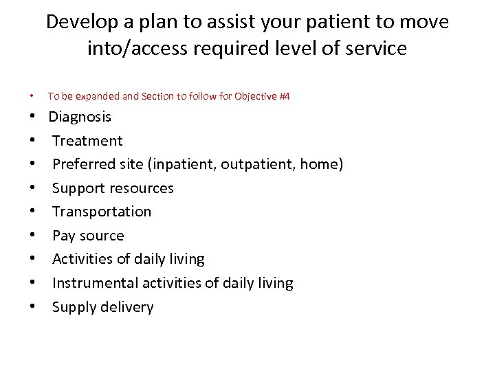 Develop a plan to assist your patient to move into/access required level of service