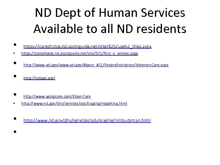 ND Dept of Human Services Available to all ND residents • https: //carechoice. nd.