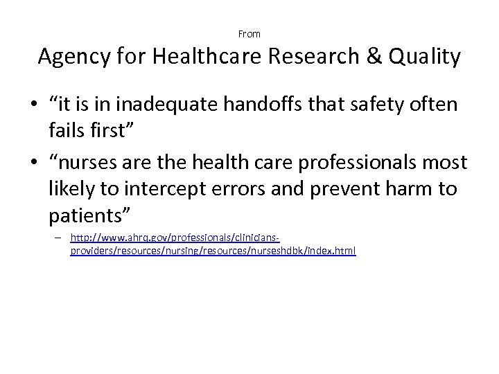From Agency for Healthcare Research & Quality • “it is in inadequate handoffs that