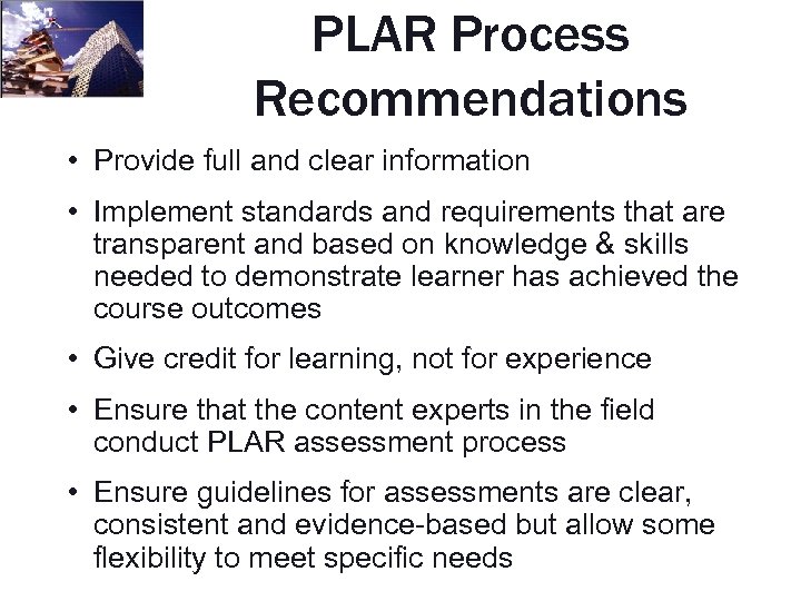 PLAR Process Recommendations • Provide full and clear information • Implement standards and requirements