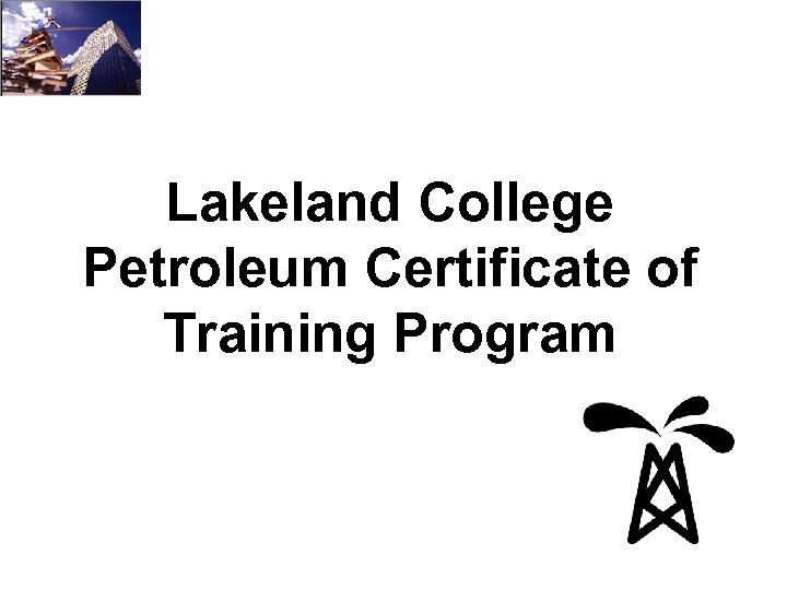 Lakeland College Petroleum Certificate of Training Program 