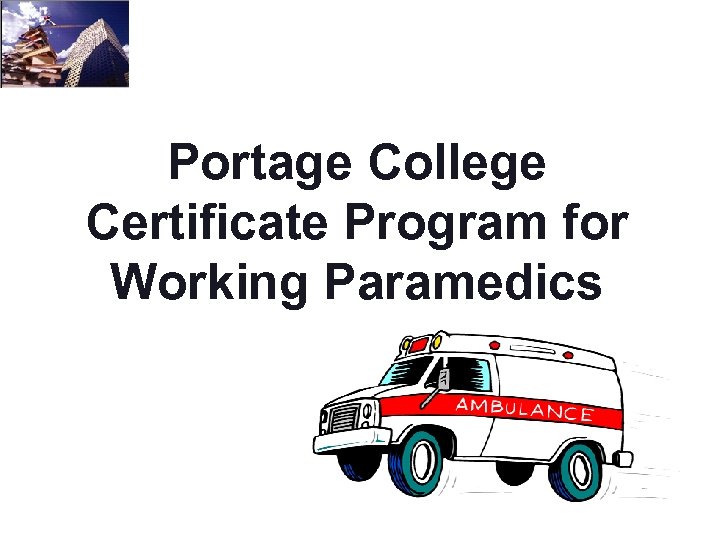 Portage College Certificate Program for Working Paramedics 