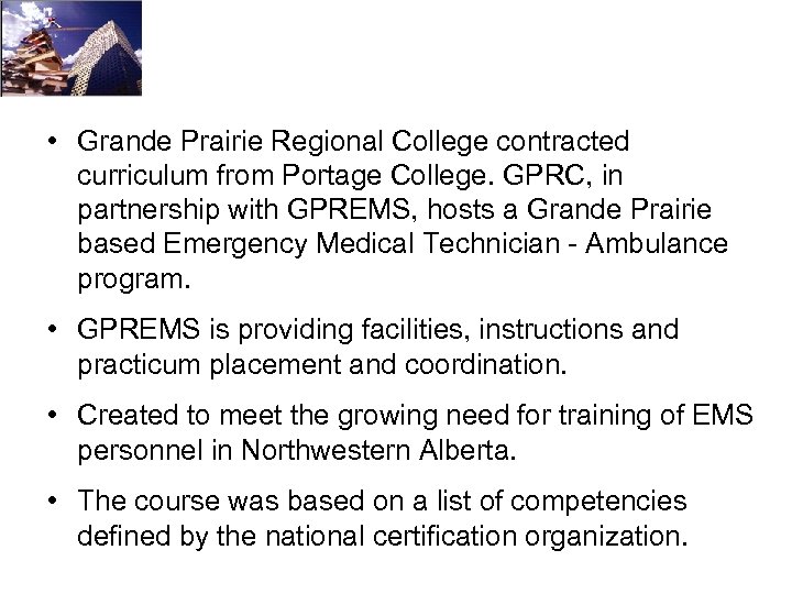  • Grande Prairie Regional College contracted curriculum from Portage College. GPRC, in partnership