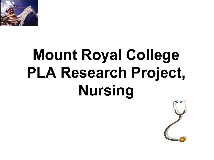 Mount Royal College PLA Research Project, Nursing 