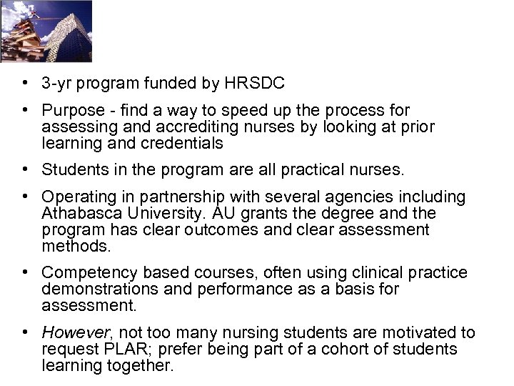  • 3 -yr program funded by HRSDC • Purpose - find a way