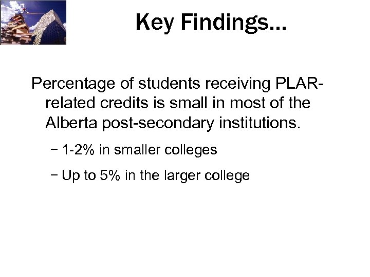 Key Findings… Percentage of students receiving PLARrelated credits is small in most of the